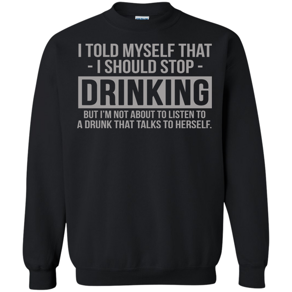 Drinking T shirts I Told Myself That I Should Stop Drinking Hoodies Sweatshirts