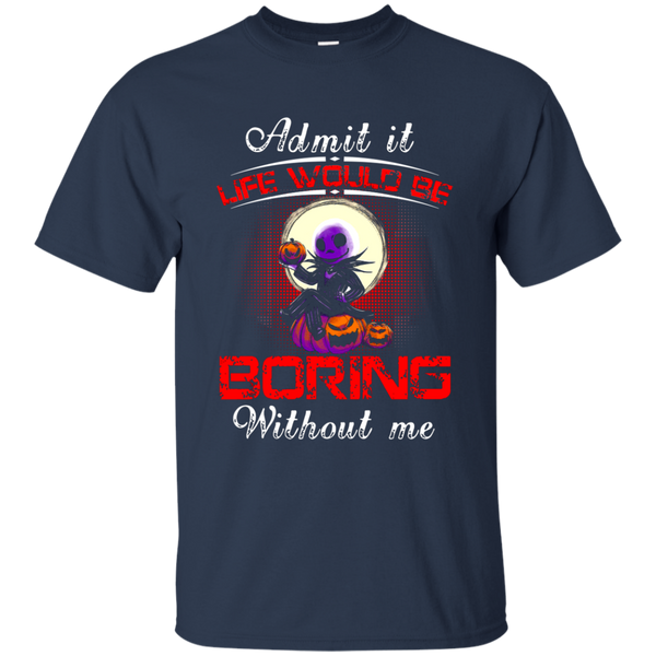 Jack Skellington T shirts Life Would Be Boring Without Me Hoodies Sweatshirts
