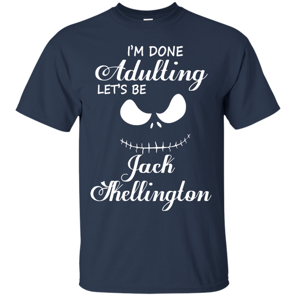 Jack Skellington T shirts I Am Done Adulting Let's Be Jack Skellington Hoodies Sweatshirts