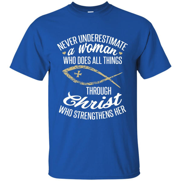 Christian Jesus T shirts Never Underestimate A Woman Who Does All Things Through Christ Hoodies Sweatshirts