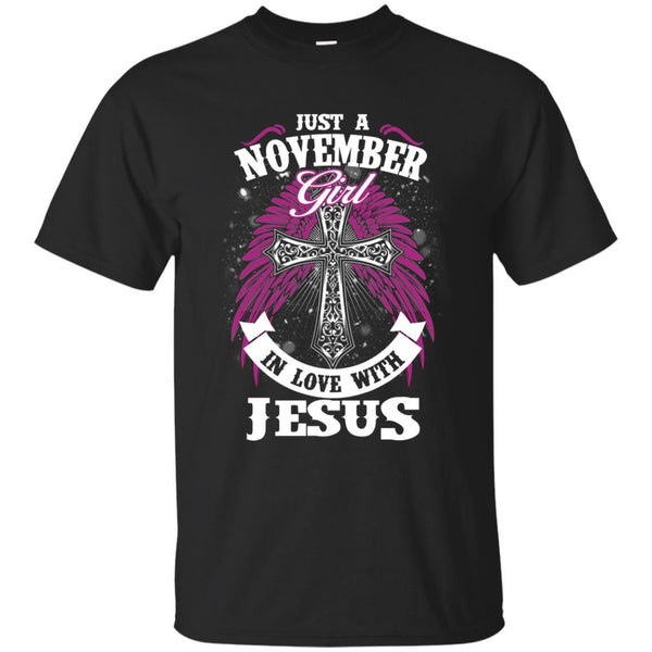 Christian Jesus T shirts Just A November Girl In Love With Jesus Hoodies Sweatshirts