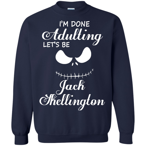 Jack Skellington T shirts I Am Done Adulting Let's Be Jack Skellington Hoodies Sweatshirts