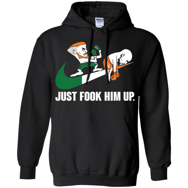 McGregor Vs Mayweather T shirts Just Fook Him Up Hoodies Sweatshirts