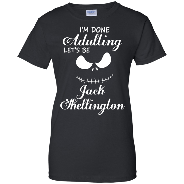 Jack Skellington T shirts I Am Done Adulting Let's Be Jack Skellington Hoodies Sweatshirts