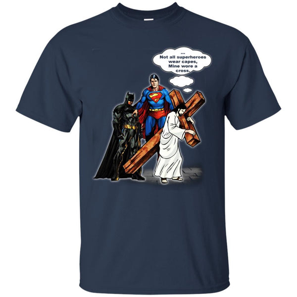 Christian Jesus T shirts Batman Superman Not All Superheroes Wear Capes Mine Wore A Cross Hoodies Sweatshirts