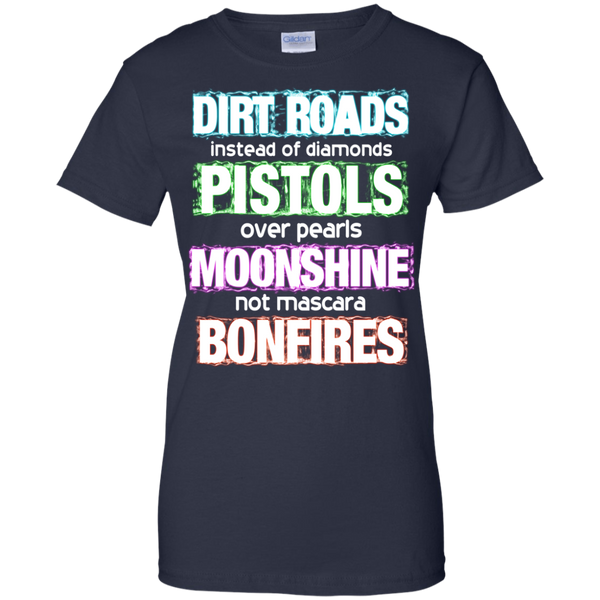 Dirt Roads T shirts Instead Of Diamonds Pistols Over Pearls Moonshine Not Mascara Bonfires Hoodies Sweatshirts