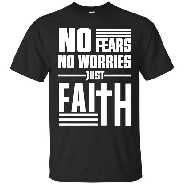 Christian Jesus T shirts No Fears No Worries Just Faith Hoodies Sweatshirts