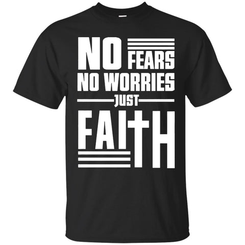 Christian Jesus T shirts No Fears No Worries Just Faith Hoodies Sweatshirts