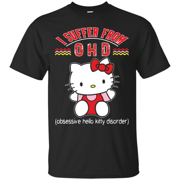 Hello Kitty T shirts I Suffer From OHD Obsessive Hello Kitty Disorder Hoodies Sweatshirts