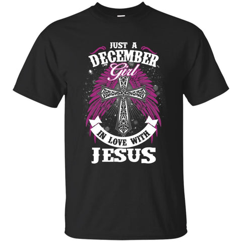 Christian Jesus T shirts Just A December Girl In Love With Jesus Hoodies Sweatshirts