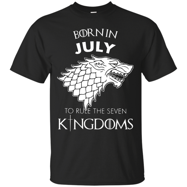 Game Of Thrones T shirts Born In July To Rule The Seven Kingdoms Hoodies Sweatshirts