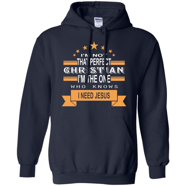 Christian Jesus T shirts I Am The One Who Knows I Need Jesus Hoodies Sweatshirts
