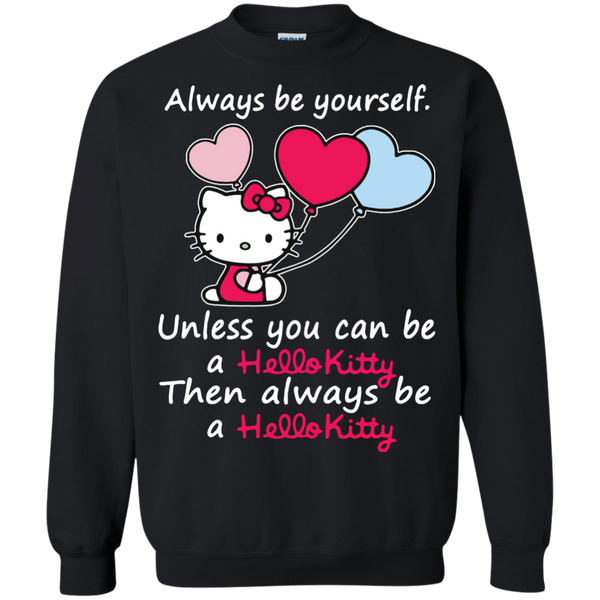 Hello Kitty T shirts Always Be Yourself Hoodies Sweatshirts