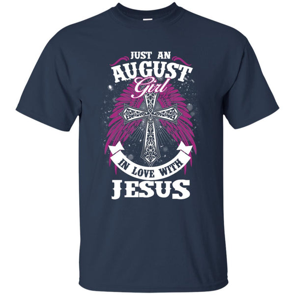 Christian Jesus T shirts Just An August Girl In Love With Jesus Hoodies Sweatshirts