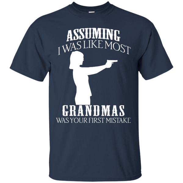 Gun Girl T shirts Assuming I Was Like Most Grandmas Was Your First Mistake Hoodies Sweatshirts