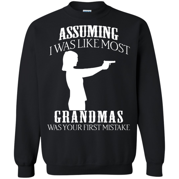 Gun Girl T shirts Assuming I Was Like Most Grandmas Was Your First Mistake Hoodies Sweatshirts