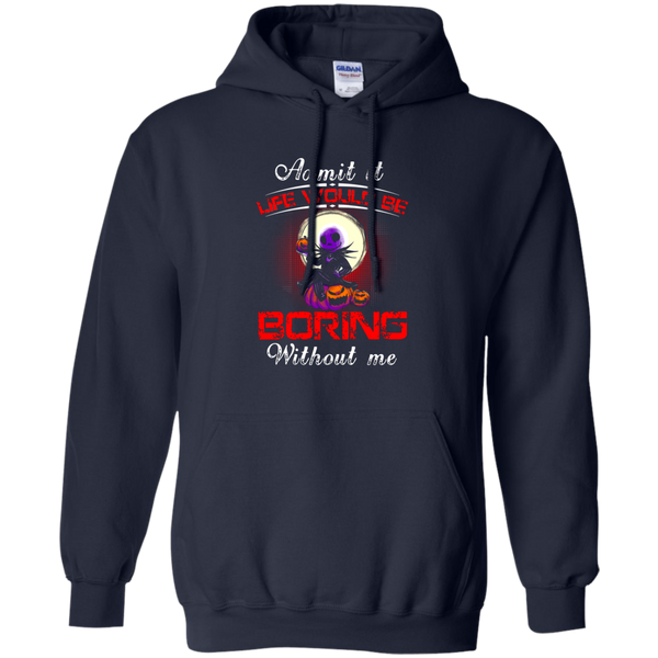 Jack Skellington T shirts Life Would Be Boring Without Me Hoodies Sweatshirts