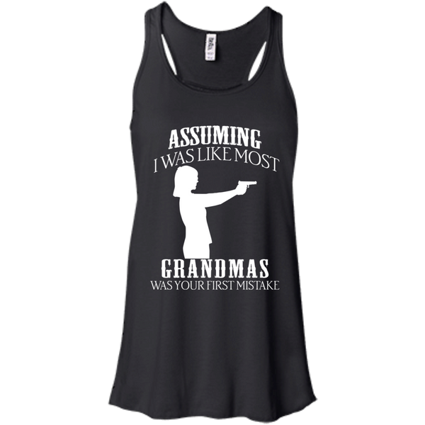 Gun Girl T shirts Assuming I Was Like Most Grandmas Was Your First Mistake Hoodies Sweatshirts