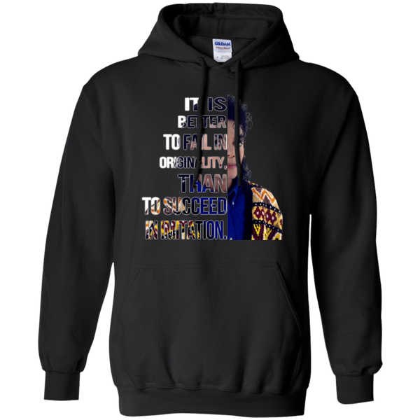 Michael Jackson T shirts Better To Fail In Originality Than To Succeed In Imitation Hoodies Sweatshirts