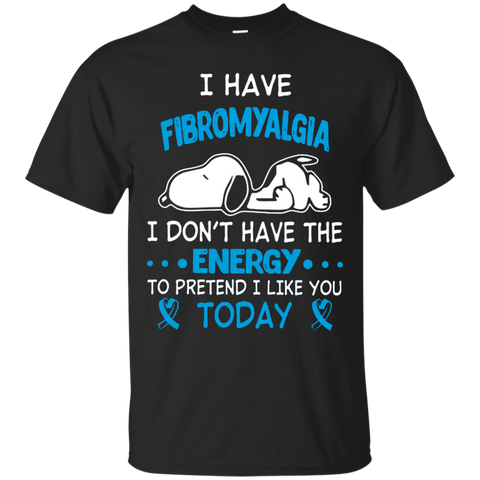 Fibromyalgia Snoopy T shirts I Don't Have Energy To Pretend I Like You Today Hoodies Sweatshirts