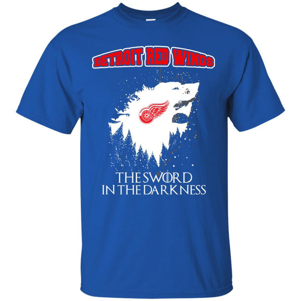 Detroit Red Wings Game Of Thrones T shirts The Sword In The Darkness Hoodies Sweatshirts