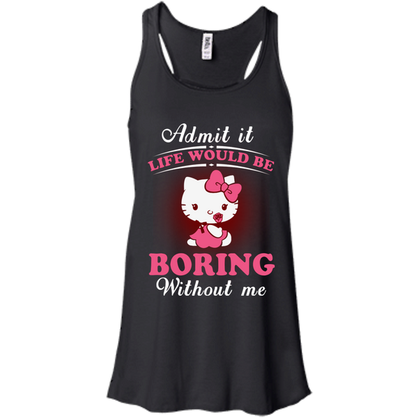 Hello Kitty T shirts Life Would Be Boring Without Me Hoodies Sweatshirts