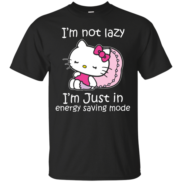 Hello Kitty T shirts Not Lazy Just In Energy Saving Mode Hoodies Sweatshirts