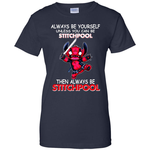 Deadpool Stitch T shirts Always Be Yourself Then Always Be Stitchpool Hoodies Sweatshirts