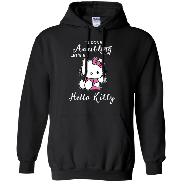 Hello Kitty T shirts I'm Done Adulting Let Be Hoodies Sweatshirts