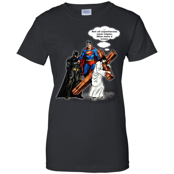 Christian Jesus T shirts Batman Superman Not All Superheroes Wear Capes Mine Wore A Cross Hoodies Sweatshirts
