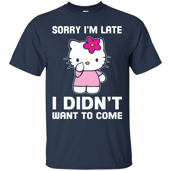 Hello Kitty T shirts I'm Late I Didn't Want To Come Hoodies Sweatshirts