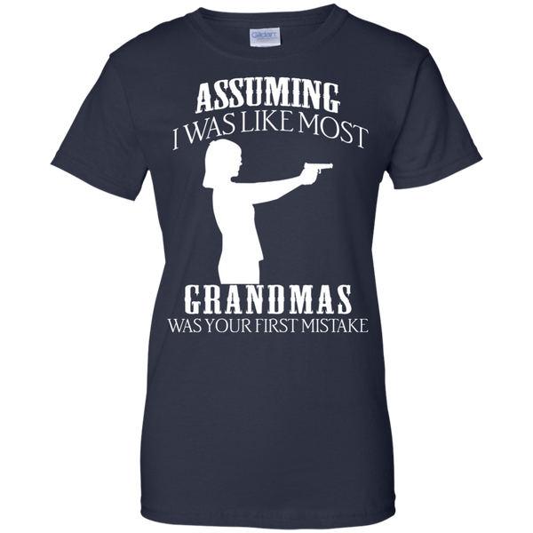Gun Girl T shirts Assuming I Was Like Most Grandmas Was Your First Mistake Hoodies Sweatshirts