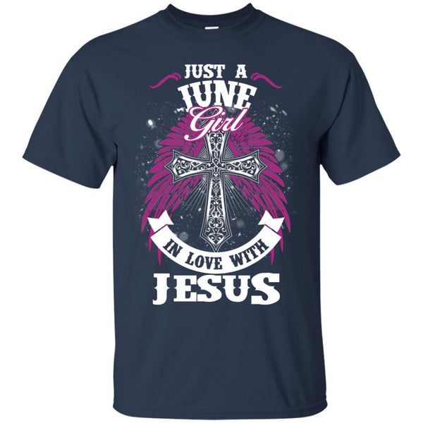 Christian Jesus T shirts Just A June Girl In Love With Jesus Hoodies Sweatshirts