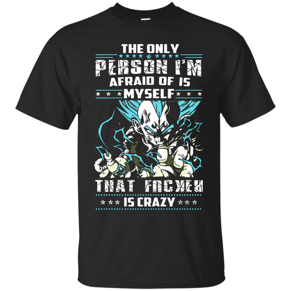 Dragon Ball Z Vegeta T shirts The Only Person I Am Afraid Of Is Myself Hoodies Sweatshirts
