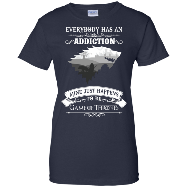 Game Of Thrones T shirts Everybody Has An Addiction Mine Just Happens To Be Hoodies Sweatshirts