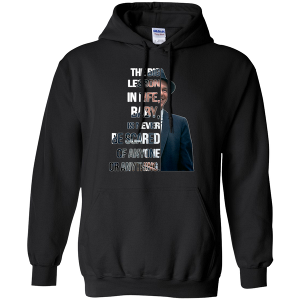 Frank Sinatra T shirts Big Lesson In Life Is Never Be Scared Of Anyone Hoodies Sweatshirts