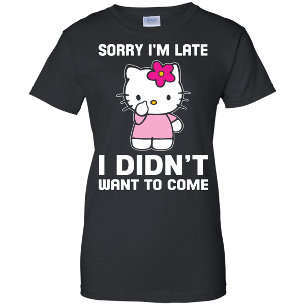 Hello Kitty T shirts I'm Late I Didn't Want To Come Hoodies Sweatshirts