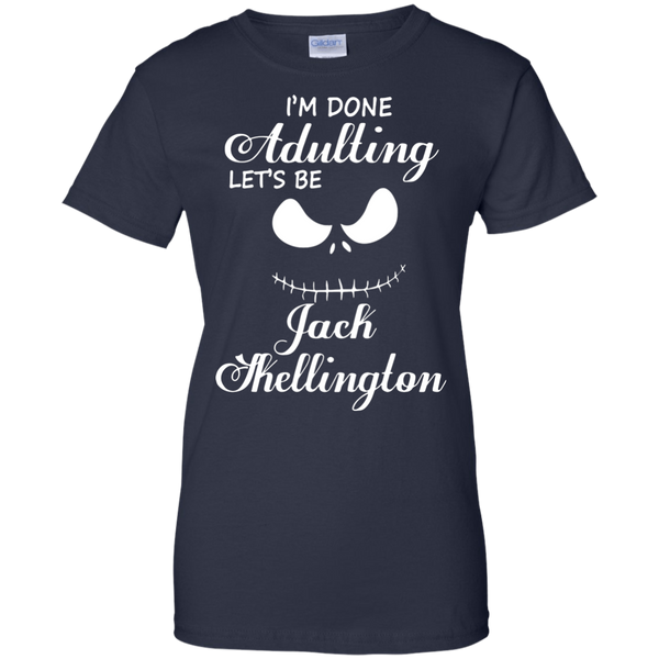 Jack Skellington T shirts I Am Done Adulting Let's Be Jack Skellington Hoodies Sweatshirts