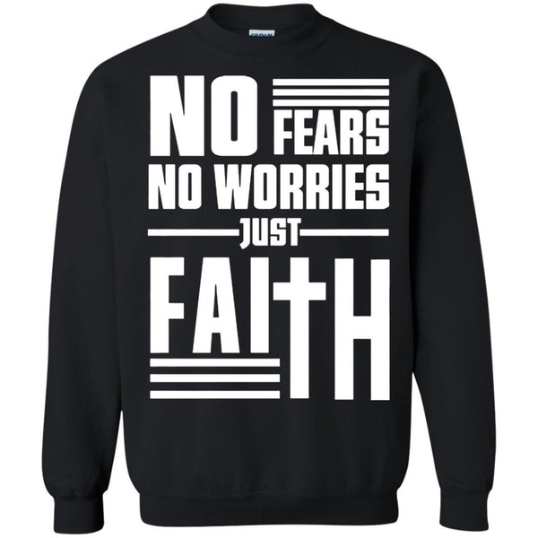 Christian Jesus T shirts No Fears No Worries Just Faith Hoodies Sweatshirts