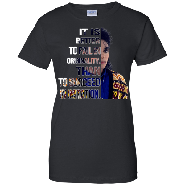 Michael Jackson T shirts Better To Fail In Originality Than To Succeed In Imitation Hoodies Sweatshirts