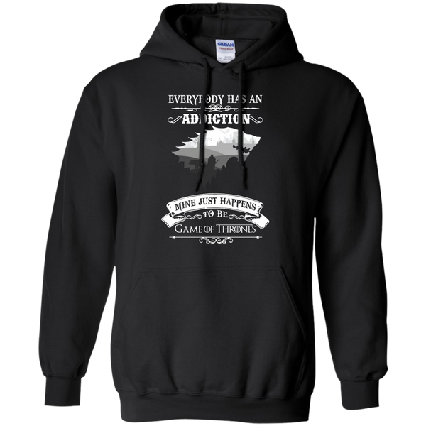Game Of Thrones T shirts Everybody Has An Addiction Mine Just Happens To Be Hoodies Sweatshirts