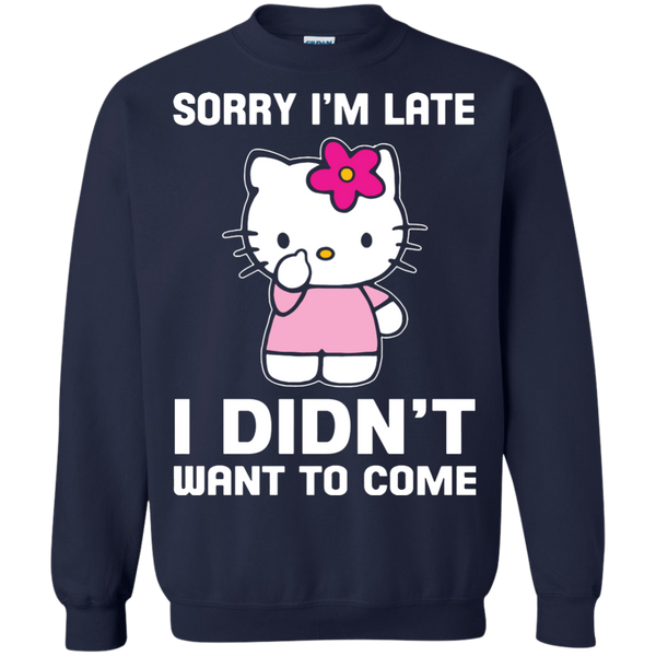 Hello Kitty T shirts I'm Late I Didn't Want To Come Hoodies Sweatshirts