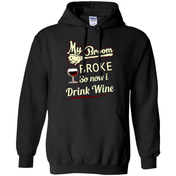 Drinking T shirts My Broom Broke So Now I Drink Wine Hoodies Sweatshirts