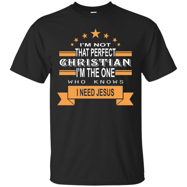 Christian Jesus T shirts I Am The One Who Knows I Need Jesus Hoodies Sweatshirts