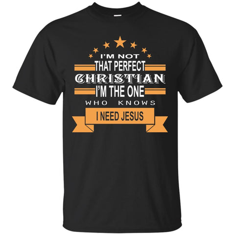 Christian Jesus T shirts I Am The One Who Knows I Need Jesus Hoodies Sweatshirts