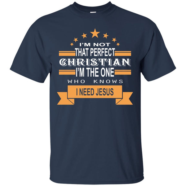 Christian Jesus T shirts I Am The One Who Knows I Need Jesus Hoodies Sweatshirts