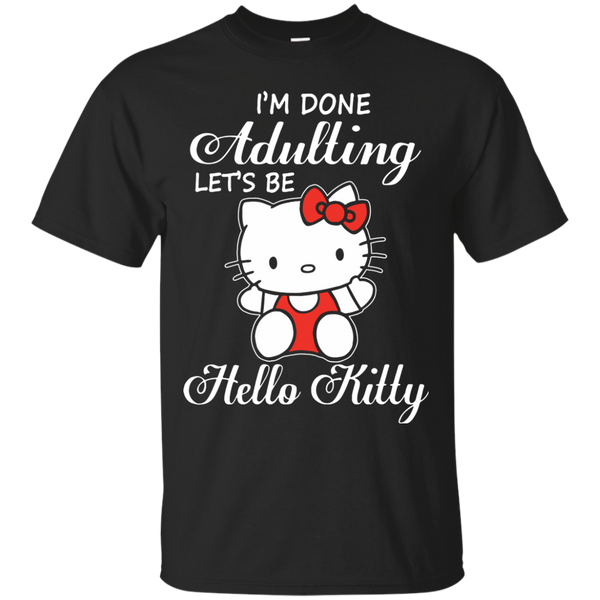Hello Kitty T shirts Done Adulting Let's Be Hoodies Sweatshirts