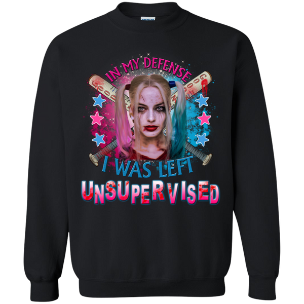 Harley Quinn T shirts In My Defense I Was Left Unsupervised Hoodies Sweatshirts
