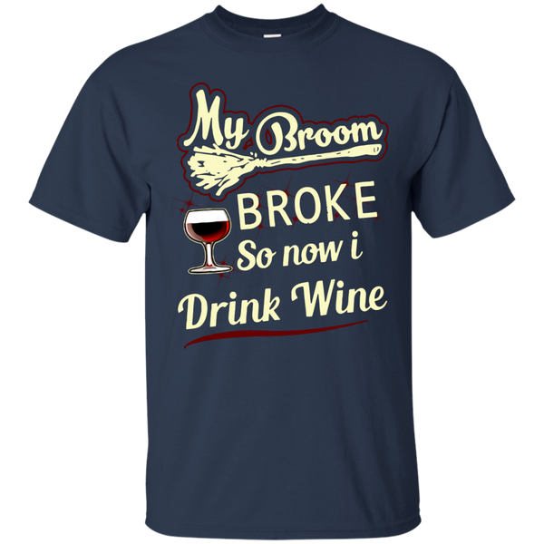 Drinking T shirts My Broom Broke So Now I Drink Wine Hoodies Sweatshirts