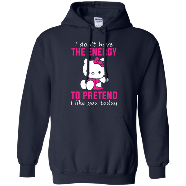Hello Kitty T shirts Don't Have Energy To Pretend I Like You Today Hoodies Sweatshirts